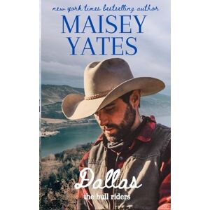 Yates, Maisey Dallas (The Bull Riders) Yates, Maisey Dallas (The Bull Riders)