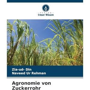 Din, Zia-Ud- Agronomie von Zuckerrohr Din, Zia-Ud- Agronomie von Zuckerrohr