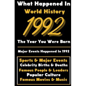Universal, Colorful Peace What Happened in World History 1992 The Year You Were Born: Special Gift for People Who Born In 1992 All Important Historical Facts (Sports & Major Events, Popular Culture, Famous People...) Universal, Colorful Peace What Happened in World History 1992 The Year You Were Born: Special Gift for People Who Born In 1992 All Important Historical Facts (Sports & Major Events, Popular Culture, Famous People...)