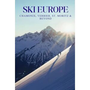 Group, DMP Travel SKI EUROPE: CHAMONIX, VERBIER, ST. MORITZ & BEYOND Group, DMP Travel SKI EUROPE: CHAMONIX, VERBIER, ST. MORITZ & BEYOND