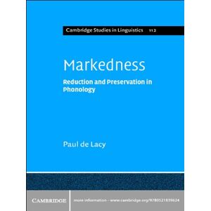 Cambridge University Press Markedness: Reduction and Preservation in Phonology (Cambridge Studies in Linguistics Book 112) Cambridge University Press Markedness: Reduction and Preservation in Phonology (Cambridge Studies in Linguistics Book 112)