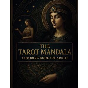 Publishing, MachinaMonet The Tarot Mandala Coloring Book For Adults: 45 Sacred Designs Featuring Tarot Cards, Mystical Symbols & Spiritual Mandalas for Inner Peace and Creative Expression Publishing, MachinaMonet The Tarot Mandala Coloring Book For Adults: 45 Sacred Designs Featuring Tarot Cards, Mystical Symbols & Spiritual Mandalas for Inner Peace and Creative Expression