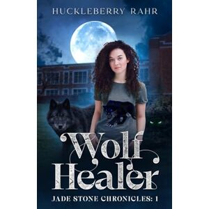 Rahr, Huckleberry Wolf Healer: 1 (The Jade Stone Chronicles) Rahr, Huckleberry Wolf Healer: 1 (The Jade Stone Chronicles)