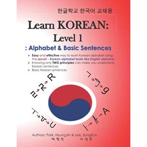 Park, Dr. HyungJin Learn Korean: Level 1 Alphabet & Basic Sentences: 한글학교 한국어 교재용 Park, Dr. HyungJin Learn Korean: Level 1 Alphabet & Basic Sentences: 한글학교 한국어 교재용