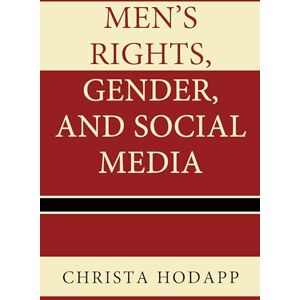 Hodapp, Christa Men's Rights, Gender, and Social Media Hodapp, Christa Men's Rights, Gender, and Social Media