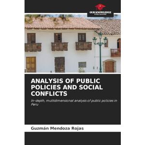 Mendoza Rojas, Guzmán Analysis of Public Policies and Social Conflicts: In-depth, multidimensional analysis of public policies in Peru Mendoza Rojas, Guzmán Analysis of Public Policies and Social Conflicts: In-depth, multidimensional analysis of public policies in Peru