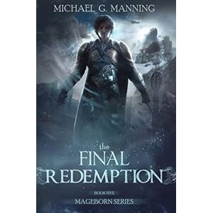 Manning, Michael G. Mageborn: The Final Redemption: Book 5: Volume 5 Manning, Michael G. Mageborn: The Final Redemption: Book 5: Volume 5