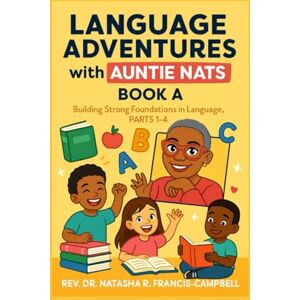 Francis-Campbell, Rev. Dr. Natasha R. Language Adventures with Auntie Nats: Book A Francis-Campbell, Rev. Dr. Natasha R. Language Adventures with Auntie Nats: Book A