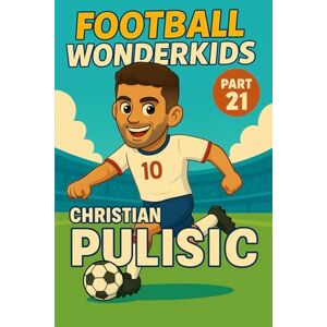 Verlag, Traumtor- Christian Pulisic – Children’s/Kids Soccer/Football Book/Story and Biography for Kids Ages 5–15: an inspirational children’s sports book with real ... fans, parents and grandparents (WONDERKIDS) Verlag, Traumtor- Christian Pulisic – Children’s/Kids Soccer/Football Book/Story and Biography for Kids Ages 5–15: an inspirational children’s sports book with real ... fans, parents and grandparents (WONDERKIDS)