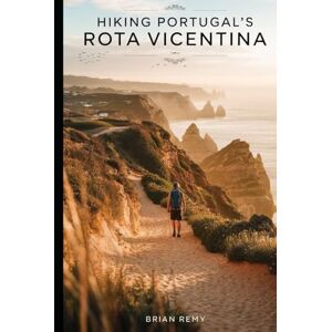 REMY, BRIAN HIKING PORTUGAL'S ROTA VICENTINA (2025 HIKING GUIDE) (2025 WORLD TRAVEL GUIDE COLLECTION) REMY, BRIAN HIKING PORTUGAL'S ROTA VICENTINA (2025 HIKING GUIDE) (2025 WORLD TRAVEL GUIDE COLLECTION)