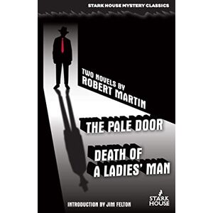 Martin, Robert The Pale Door / Death of a Ladies' Man (Stark House Mystery Classics) Martin, Robert The Pale Door / Death of a Ladies' Man (Stark House Mystery Classics)