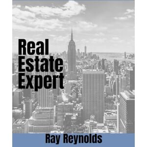 Reynolds, Ray Real Estate Expert (Blueprint to Real Estate Wealth) Reynolds, Ray Real Estate Expert (Blueprint to Real Estate Wealth)
