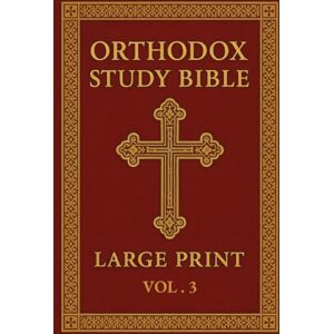 Armitage, James Orthodox Study Bible Large print: Volume 3:The New Testament in classic KJV, with study helps Armitage, James Orthodox Study Bible Large print: Volume 3:The New Testament in classic KJV, with study helps