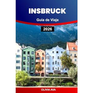 AVA, OLIVIA INSBRUCK GUÍA DE VIAJE 2026: Compañero de aventura alpino definitivo: consejos de expertos, gemas ocultas y destacados de temporada para exploradores AVA, OLIVIA INSBRUCK GUÍA DE VIAJE 2026: Compañero de aventura alpino definitivo: consejos de expertos, gemas ocultas y destacados de temporada para exploradores