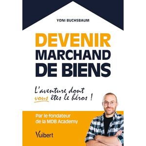Buchsbaum, Yoni Devenir marchand de biens: L’aventure dont vous êtes le héros ! Buchsbaum, Yoni Devenir marchand de biens: L’aventure dont vous êtes le héros !