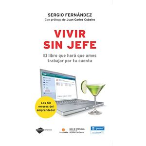 Fernandez, Sergio Vivir Sin Jefe: El Libro Que Hara Que Ames Trabajar Por Tu Cuenta (Plataforma Empresa) Fernandez, Sergio Vivir Sin Jefe: El Libro Que Hara Que Ames Trabajar Por Tu Cuenta (Plataforma Empresa)