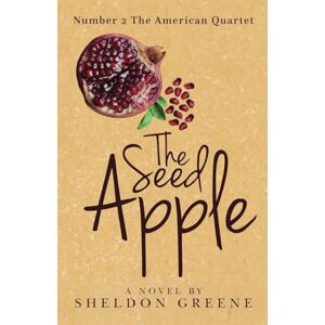 Greene, Sheldon The Seed Apple: 2 (The American Quartet) Greene, Sheldon The Seed Apple: 2 (The American Quartet)