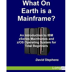 Stephens, David What On Earth is a Mainframe? Stephens, David What On Earth is a Mainframe?