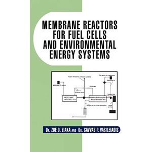 ZIAKA, ZOE MEMBRANE REACTORS FOR FUEL CELLS AND ENVIRONMENTAL ENERGY SYSTEMS ZIAKA, ZOE MEMBRANE REACTORS FOR FUEL CELLS AND ENVIRONMENTAL ENERGY SYSTEMS
