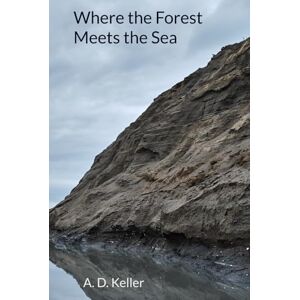 Keller, A. D. Where the Forest meets the Sea Keller, A. D. Where the Forest meets the Sea