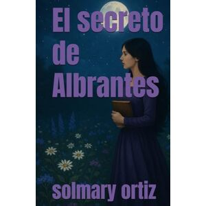 ortiz Ohio, solmary El secreto de Albrantes (Secretos saga) ortiz Ohio, solmary El secreto de Albrantes (Secretos saga)