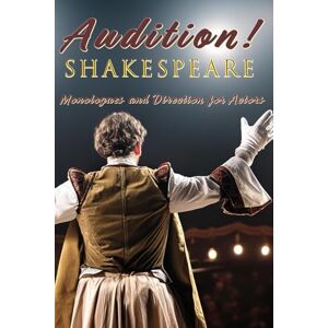 Pro-Ject Audition! Shakespeare: Monologues and Direction for Actors Pro-Ject Audition! Shakespeare: Monologues and Direction for Actors