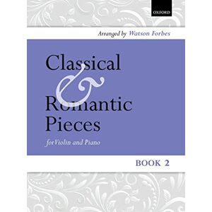 Classical and Romantic Pieces for Violin Book 2: Piano score and violin part Classical and Romantic Pieces for Violin Book 2: Piano score and violin part
