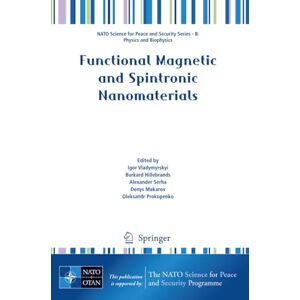 Functional Magnetic and Spintronic Nanomaterials (NATO Science for Peace and Security Series B: Physics and Biophysics) Functional Magnetic and Spintronic Nanomaterials (NATO Science for Peace and Security Series B: Physics and Biophysics)