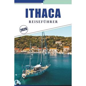 Brey, David K. ITHACA REISEFÜHRER 2026: Erkunden Sie Wasserfälle, Wanderwege, die lokale Kultur, saisonale Attraktionen und malerische Aussichten in der Region der Finger Lakes Brey, David K. ITHACA REISEFÜHRER 2026: Erkunden Sie Wasserfälle, Wanderwege, die lokale Kultur, saisonale Attraktionen und malerische Aussichten in der Region der Finger Lakes