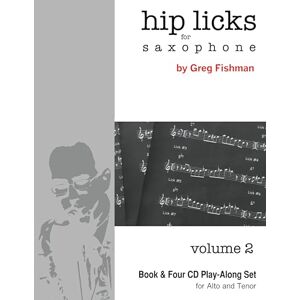 Greg Fishman Hip Licks for Saxophone Volume 2 Greg Fishman Hip Licks for Saxophone Volume 2