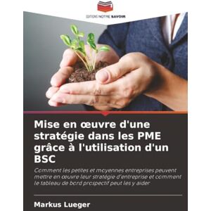 Lueger, Markus Mise en œuvre d'une stratégie dans les PME grâce à l'utilisation d'un BSC Lueger, Markus Mise en œuvre d'une stratégie dans les PME grâce à l'utilisation d'un BSC