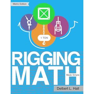 Hall, Delbert L. Rigging Math Made Simple Metric Edition Hall, Delbert L. Rigging Math Made Simple Metric Edition
