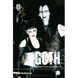 Hodkinson, Paul Goth: Identity, Style and Subculture: v. 26 (Dress, Body, Culture) Hodkinson, Paul Goth: Identity, Style and Subculture: v. 26 (Dress, Body, Culture)