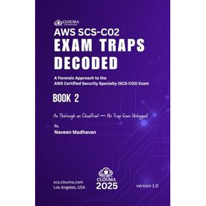 Madhavan, Naveen AWS SCS-C02: Exam Traps Decoded: A Forensic Approach to AWS Certified Security Specialty (SCS-C02) Exam Traps Madhavan, Naveen AWS SCS-C02: Exam Traps Decoded: A Forensic Approach to AWS Certified Security Specialty (SCS-C02) Exam Traps