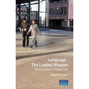 Bolinger, Dwight Language The Loaded Weapon: The Use and Abuse of Language Today (Routledge Linguistics Classics) Bolinger, Dwight Language The Loaded Weapon: The Use and Abuse of Language Today (Routledge Linguistics Classics)