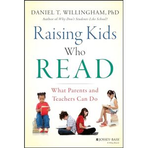 Willingham, Daniel T. Raising Kids Who Read: What Parents and Teachers Can Do Willingham, Daniel T. Raising Kids Who Read: What Parents and Teachers Can Do