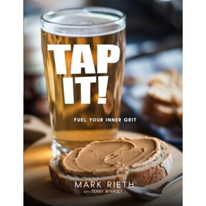 Rieth, Mark Tap it: Tapping Into Your Inner Grit to Find Success in Business Rieth, Mark Tap it: Tapping Into Your Inner Grit to Find Success in Business