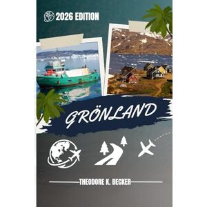 Becker GRÖNLAND REISEFÜHRER: Entdecken Sie Top-Attraktionen, Outdoor Aktivitäten, versteckte Juwelen und Tagesausflüge für abenteuerlustige Reisende Becker GRÖNLAND REISEFÜHRER: Entdecken Sie Top-Attraktionen, Outdoor Aktivitäten, versteckte Juwelen und Tagesausflüge für abenteuerlustige Reisende