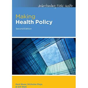 Buse, Kent Making Health Policy (Understanding Public Health) Buse, Kent Making Health Policy (Understanding Public Health)