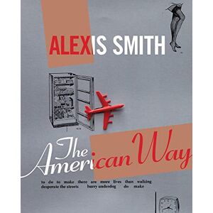Graham, Anthony Alexis Smith: The American Way Graham, Anthony Alexis Smith: The American Way