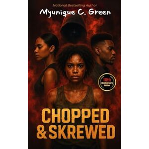 Green, Myunique C. Chopped & Skrewed: 10th Anniversary Edition Green, Myunique C. Chopped & Skrewed: 10th Anniversary Edition