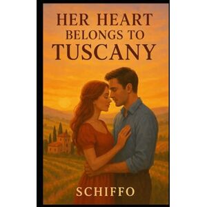 ., SCHIFFO Her Heart Belongs to Tuscany: "A Breathtaking Romance of Second Chances, Italian Passion, and the Healing Power of Tuscany’s Timeless Beauty" (Romance and Love) ., SCHIFFO Her Heart Belongs to Tuscany: "A Breathtaking Romance of Second Chances, Italian Passion, and the Healing Power of Tuscany’s Timeless Beauty" (Romance and Love)
