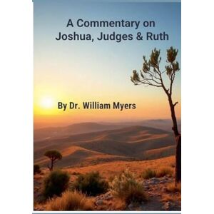 Myers, William A Commentary on Josua, Judges & Ruth: 1 (Books of the Old Testament) Myers, William A Commentary on Josua, Judges & Ruth: 1 (Books of the Old Testament)