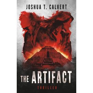 Calvert, Joshua T. The Artifact: Science Fiction Thriller Calvert, Joshua T. The Artifact: Science Fiction Thriller