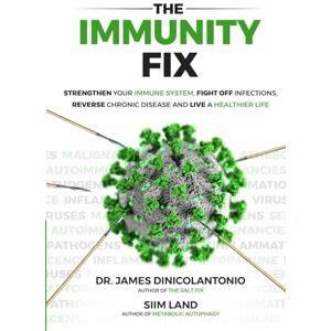 DiNicolantonio, Dr James The Immunity Fix: Strengthen Your Immune System, Fight Off Infections, Reverse Chronic Disease and Live a Healthier Life DiNicolantonio, Dr James The Immunity Fix: Strengthen Your Immune System, Fight Off Infections, Reverse Chronic Disease and Live a Healthier Life