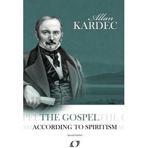 Kardec, Allan The Gospel According to Spiritism Kardec, Allan The Gospel According to Spiritism