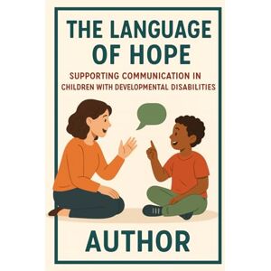 Pandey, Miss Aprajita The Language of Hope: Supporting Communication in Children with Developmental Disabilities,: “How Speech Therapy Transforms Lives, One Word at a Time Pandey, Miss Aprajita The Language of Hope: Supporting Communication in Children with Developmental Disabilities,: “How Speech Therapy Transforms Lives, One Word at a Time