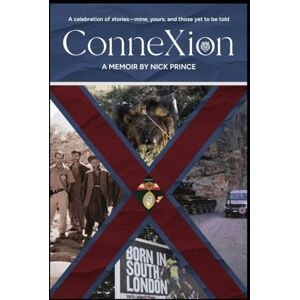 Prince, Nick Connexion: A celebration of stories, mine, yours and those yet to be told Prince, Nick Connexion: A celebration of stories, mine, yours and those yet to be told