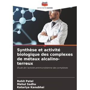Patel, Rohit Synthèse et activité biologique des complexes de métaux alcalino-terreux: Étude de l'activité antimicrobienne des complexes Patel, Rohit Synthèse et activité biologique des complexes de métaux alcalino-terreux: Étude de l'activité antimicrobienne des complexes