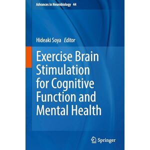 Exercise Brain Stimulation for Cognitive Function and Mental Health: 44 (Advances in Neurobiology, 44) Exercise Brain Stimulation for Cognitive Function and Mental Health: 44 (Advances in Neurobiology, 44)